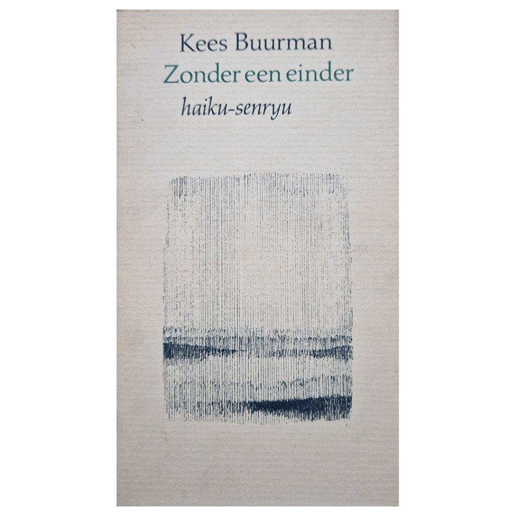 Zonder een einder | haiku-senryu (1985) | Kees&nbsp;Buurman